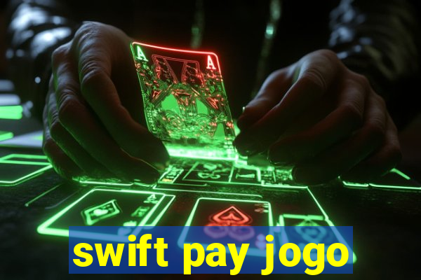 swift pay jogo